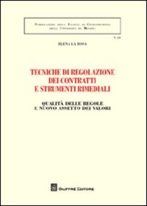 Tecniche di regolazione dei contratti e strumenti rimediali. Qualità delle regole e nuovo assetto dei valori