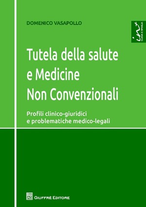 Tutela della salute e medicine non convenzionali. Profili clinico-giuridici e problematiche medico-legali