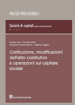 Costituzione, modificazioni dell'atto costitutivo e operazioni sul capitale sociale