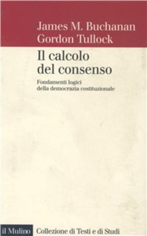Il calcolo del consenso. Fondamenti logici della democrazia costituzionale