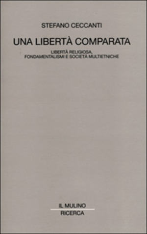 Una libertà comparata. Libertà religiosa, fondamentalismi e società multietniche
