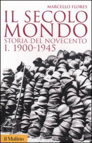 Il secolo mondo. Storia del Novecento