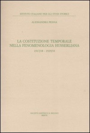 La costituzione temporale nella fenomenologia husserliana 1917-18, 1929-34