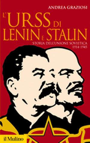 L' Urss di Lenin e Stalin. Storia dell'Unione Sovietica 1914-1945