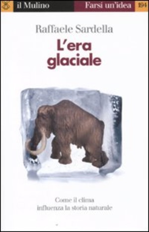 L' era glaciale. Come il clima influenza la storia naturale