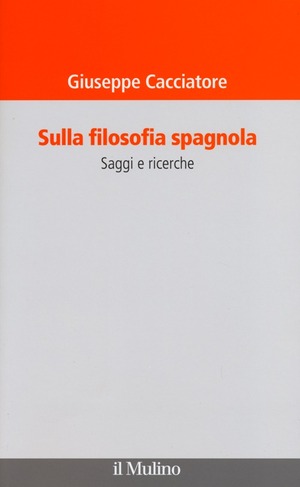 Sulla filosofia spagnola. Saggi e ricerche