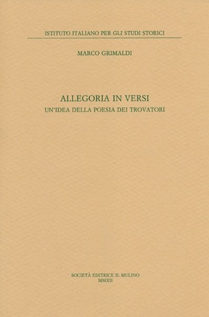 Allegoria in versi. Un'idea della poesia dei trovatori