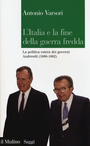 L' Italia e la fine della guerra fredda. La politica estera dei governi Andreotti (1989-1992)