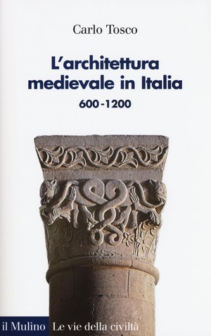 L' architettura medievale in Italia 600-1200. Ediz. illustrata