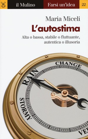 L' autostima. Alta o bassa, stabile o fluttuante, autentica o illusoria