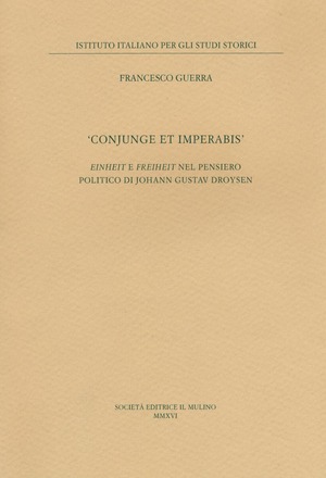 «Conjunge et imperabis». Einheit e Freiheit nel pensiero politico di Johann Gustav Droysen