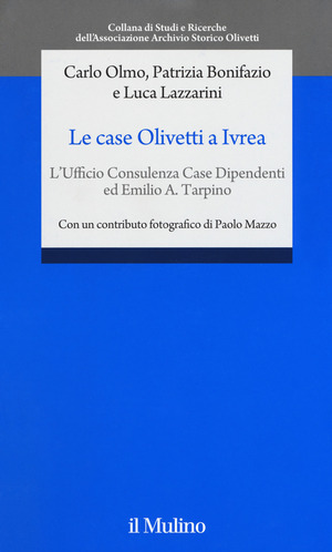 Le case Olivetti a Ivrea. L'Ufficio Consulenza Case Dipendenti ed Emilio A. Tarpino