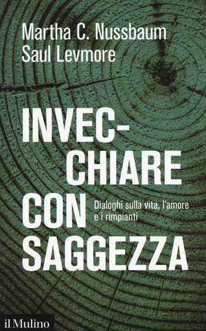 Invecchiare con saggezza. Dialoghi sulla vita, l’amore e i rimpianti