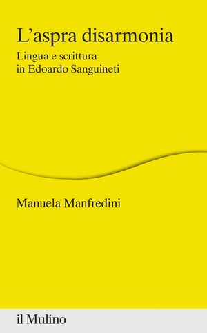 L' aspra disarmonia. Lingua e scrittura in Edoardo Sanguineti