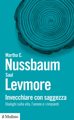 Invecchiare con saggezza. Dialoghi sulla vita, l’amore e i rimpianti