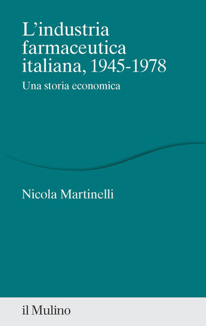 L' industria farmaceutica italiana, 1945-1978. Una storia economica