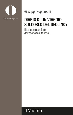 Diario di un viaggio sull'orlo del declino? Il tortuoso sentiero dell'economia italiana