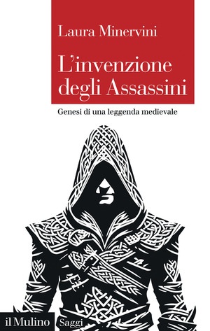 L' invenzione degli Assassini. Genesi di una leggenda medievale