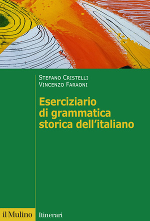 Eserciziario di grammatica storica dell'italiano