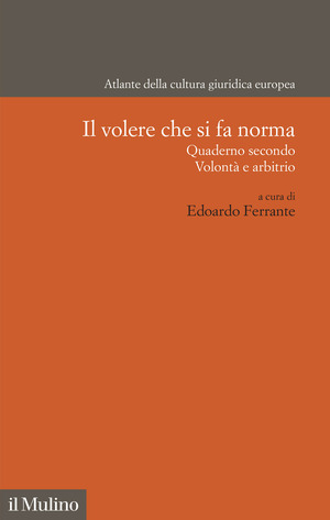 Il volere che si fa norma. Quaderno secondo. Volontà e arbitrio