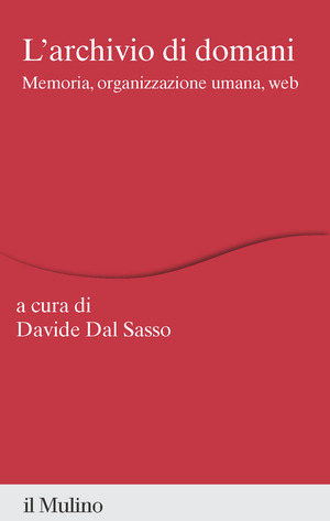 L' archivio di domani. Memoria, organizzazione umana, web