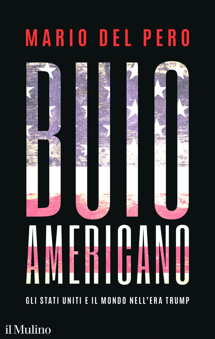Buio americano. Gli Stati Uniti e il mondo nell'era Trump