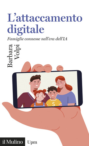 L' attaccamento digitale. Famiglie connesse nell'era dell'IA