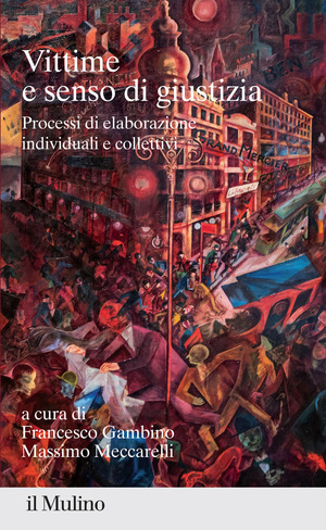 Vittime e senso di giustizia. Processi di elaborazione individuali e collettivi