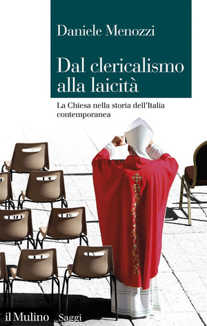 Dal clericalismo alla laicità. La Chiesa nella storia dell'Italia contemporanea
