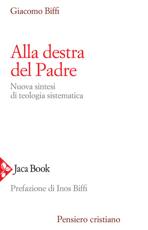Alla destra del Padre. Nuova sintesi di teologia sistematica