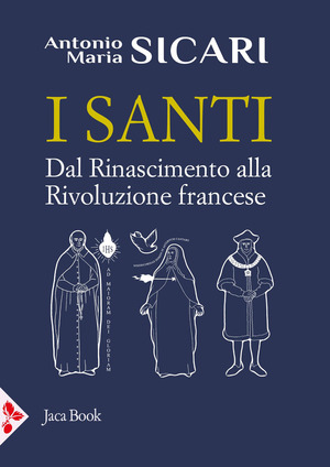 I santi. Dal Rinascimento alla Rivoluzione francese