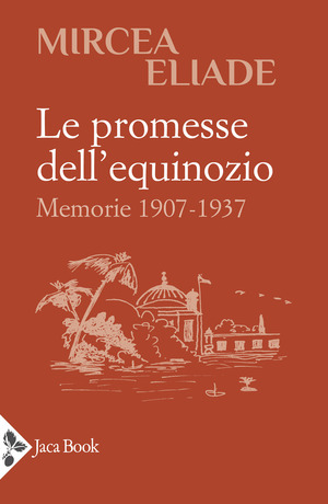 Le promesse dell'equinozio. Memorie 1907-1937