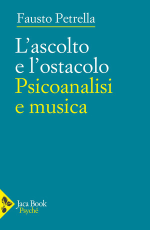 L' ascolto e l'ostacolo. Psicoanalisi e musica