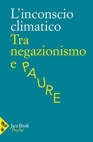 L' inconscio climatico. Tra negazionismo e paure