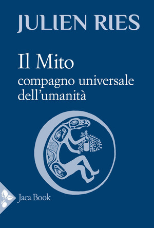 Il mito. Compagno universale dell'umanità