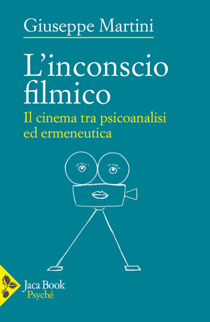 L' inconscio filmico. Il cinema tra psicoanalisi ed ermeneutica