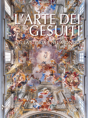 L' arte dei gesuiti. Nella storia e nel mondo