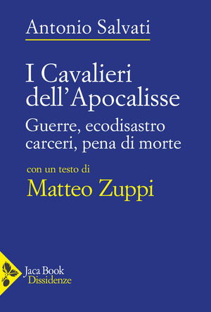 I Cavalieri dell’Apocalisse. Guerre, ecodisastro, carceri, pena di morte