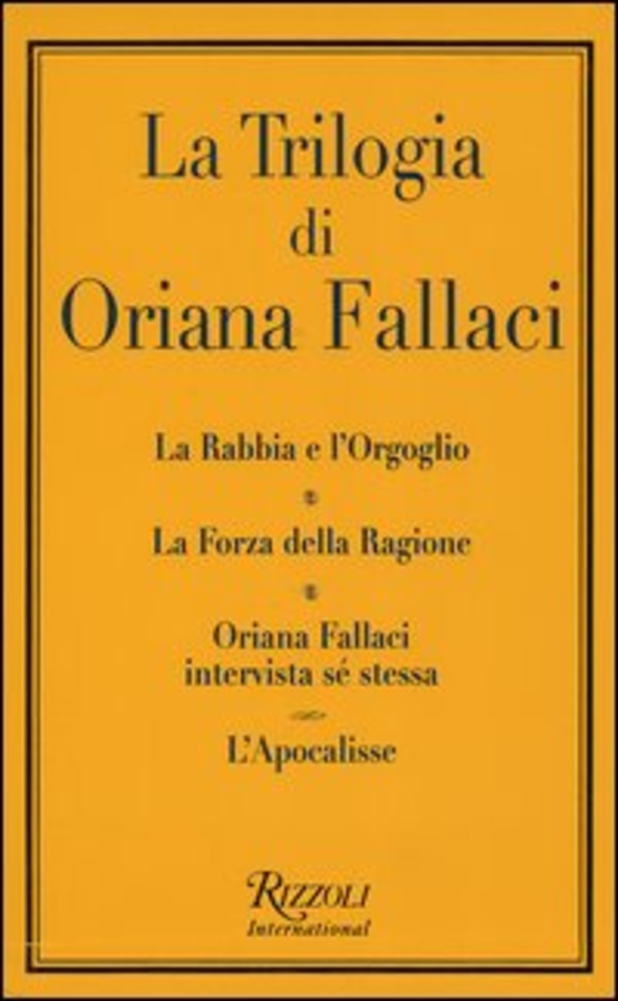La trilogia: La rabbia e l'orgoglio-La forza della ragione-Oriana Fallaci intervista sé stessa-L'apocalisse