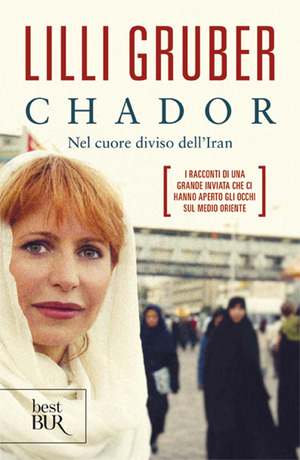 Chador. Nel cuore diviso dell'Iran