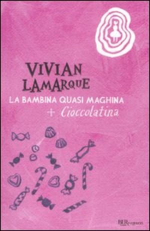 La bambina quasi maghina-Cioccolatina, la bambina che mangiava sempre. Ediz. illustrata