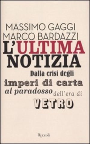 L' ultima notizia. Dalla crisi degli imperi di carta al paradosso dell'era di vetro