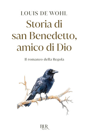 Storia di san Benedetto amico di Dio. Il romanzo della regola