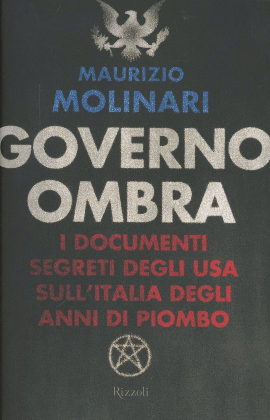 Governo ombra. I documenti segreti degli USA sull'Italia degli anni di piombo