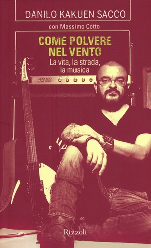 Come polvere nel vento. La vita, la strada, la musica