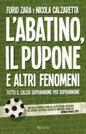 L' Abatino, il Pupone e altri fenomeni. Tutto il calcio soprannome per soprannome