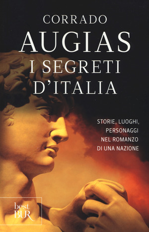 I segreti d'Italia. Storie, luoghi, personaggi nel romanzo di una nazione I segreti d'Italia. Storie, luoghi, personaggi nel romanzo di una nazione