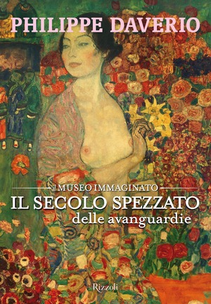 Il secolo spezzato delle avanguardie. Il museo immaginato. Ediz. illustrata