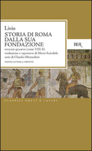 Storia di Roma dalla sua fondazione. Testo latino a fronte