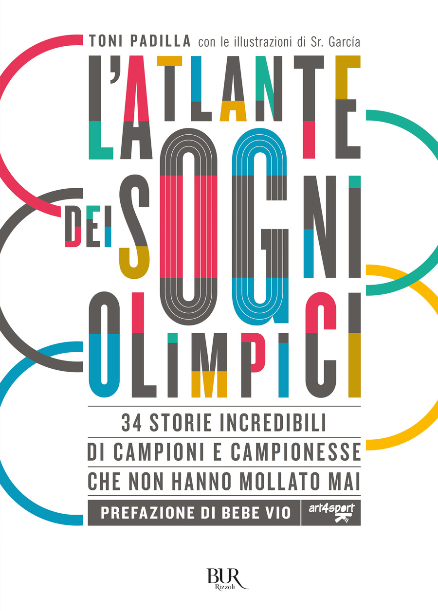 L' atlante dei sogni olimpici. 34 storie incredibili di campioni e campionesse che non hanno mollato mai